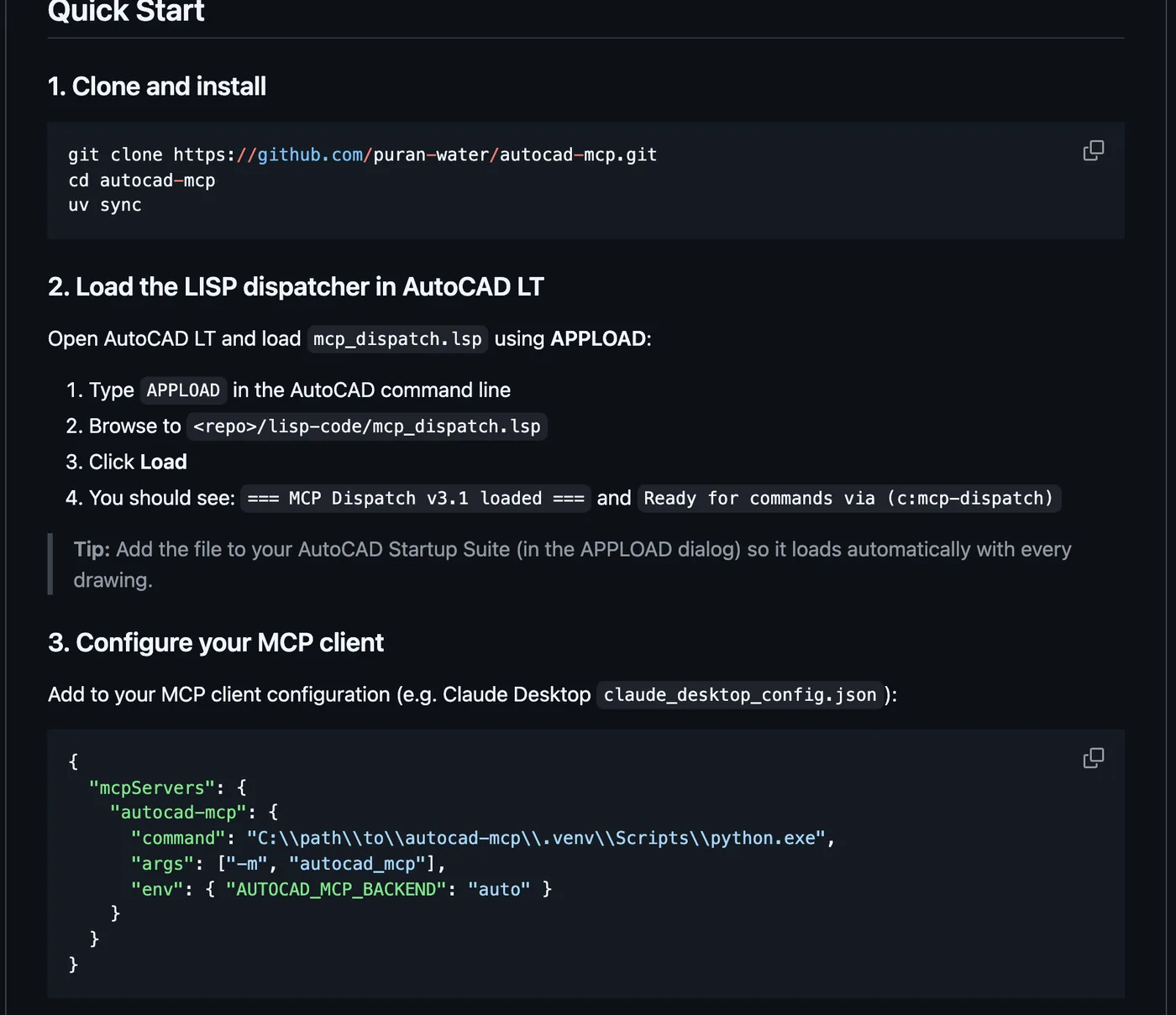 The Quick Start section of the puran-water/autocad-mcp README on GitHub: 1. Clone and install with git clone, cd autocad-mcp and uv sync; 2. Load the LISP dispatcher in AutoCAD LT with APPLOAD and mcp_dispatch.lsp, with the expected MCP Dispatch v3.1 loaded message; 3. Configure your MCP client with a claude_desktop_config.json block pointing at the venv python.exe with AUTOCAD_MCP_BACKEND set to auto
