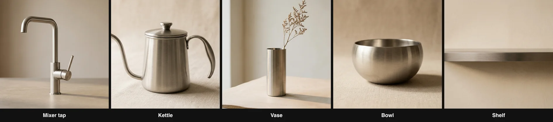Five tasteful minimalist brushed stainless steel objects side by side: a mixer tap, a pour-over kettle, a cylinder vase, a rounded bowl and a floating shelf
